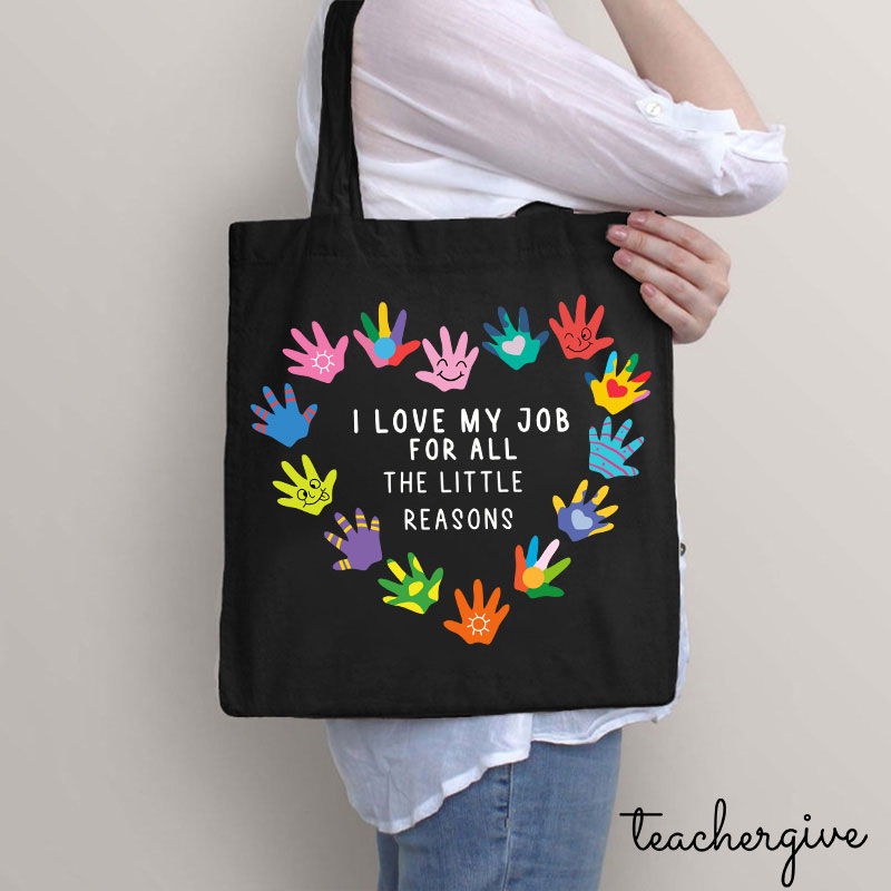 I Love My Job For All The Little Reasons Teacher Tote Bag