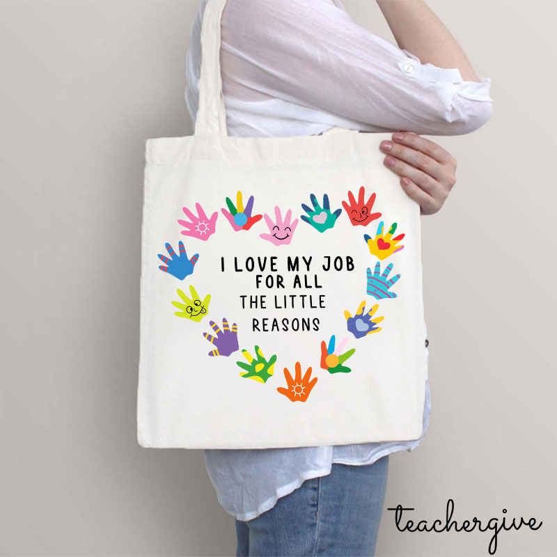 I Love My Job For All The Little Reasons Teacher Tote Bag