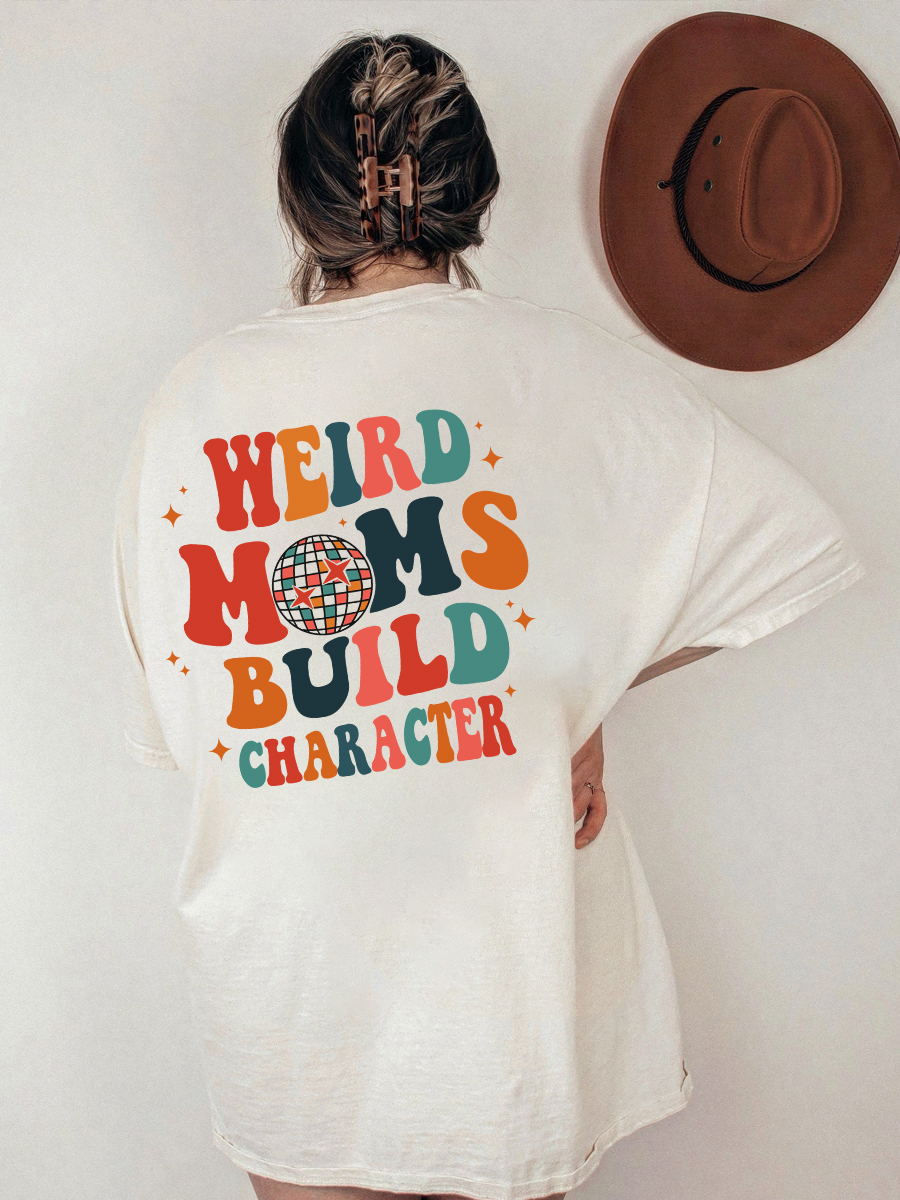 Weird Moms Build Character Shirt