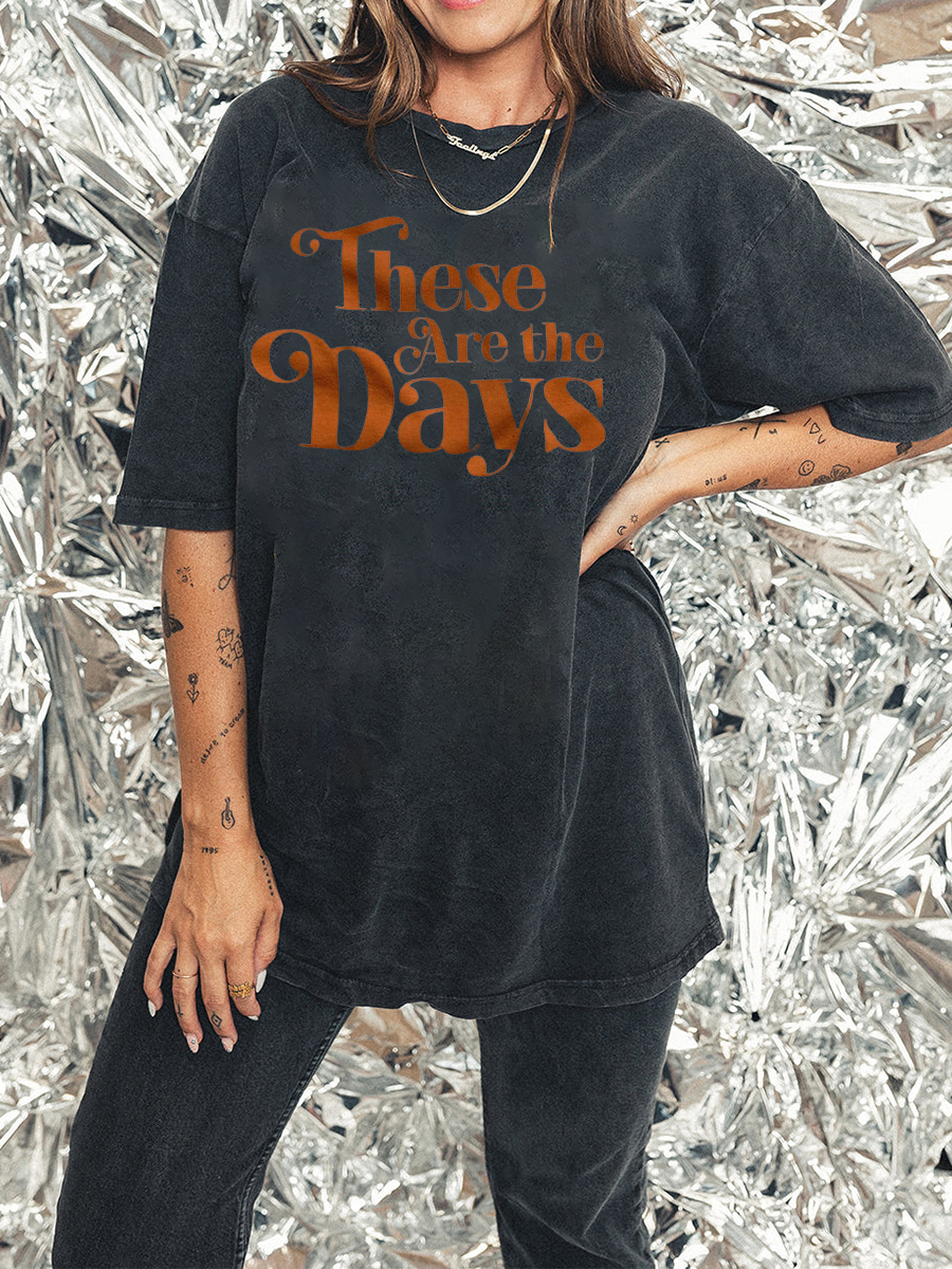 These Are The Days Side Slit Tee