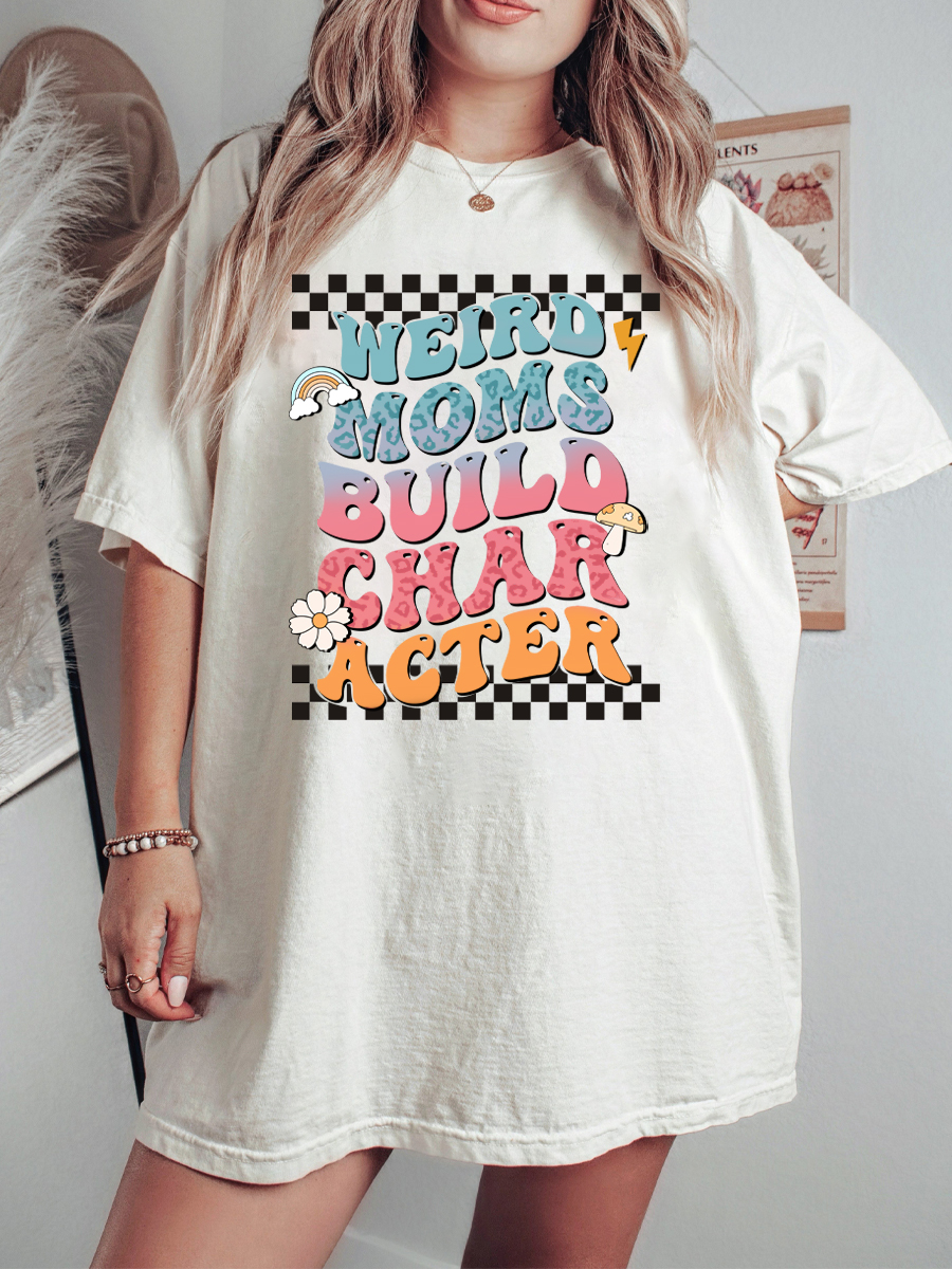 Weird Moms Build Character Shirt
