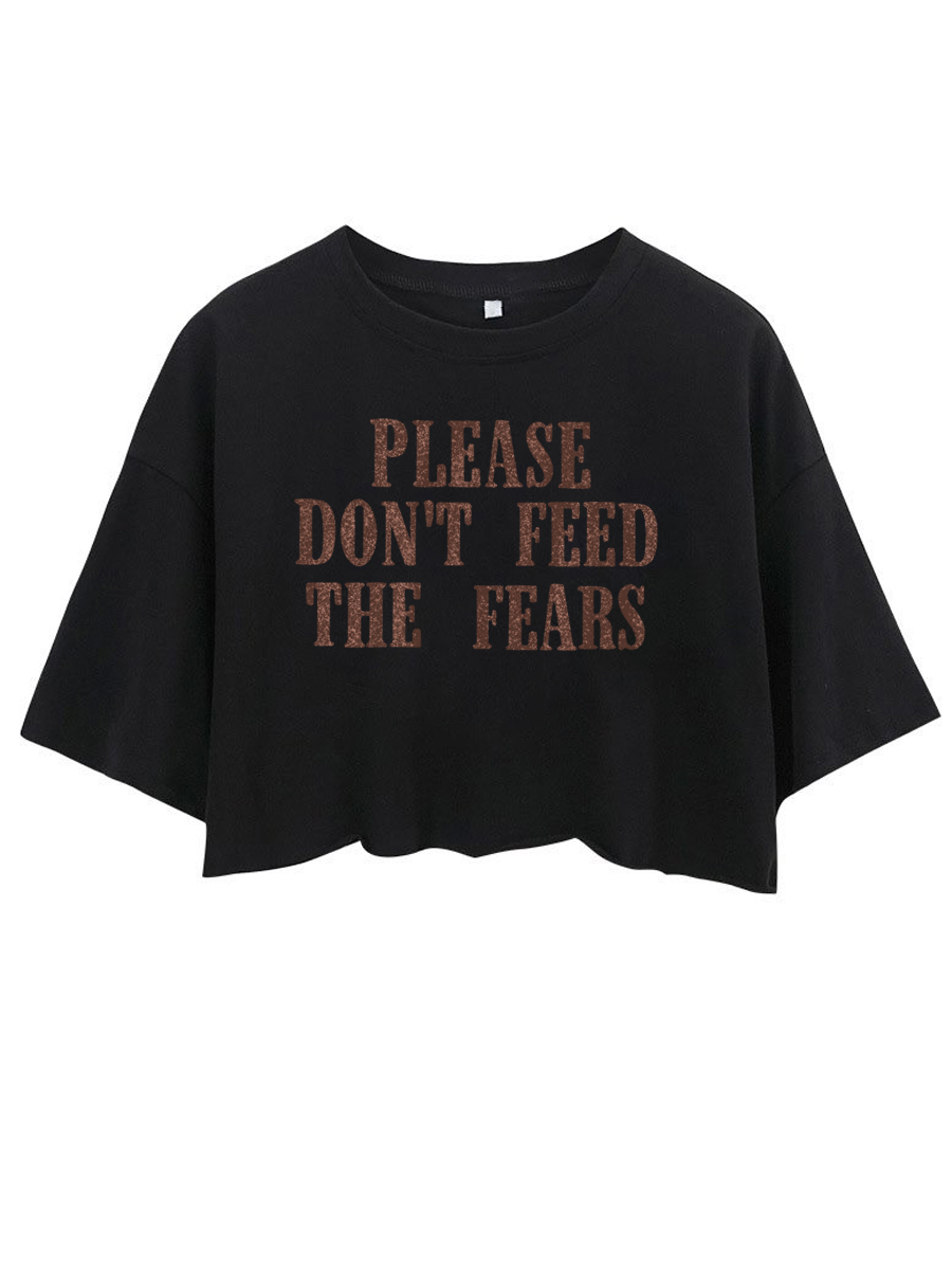 Please Don't Feed The Fears Crop Tee