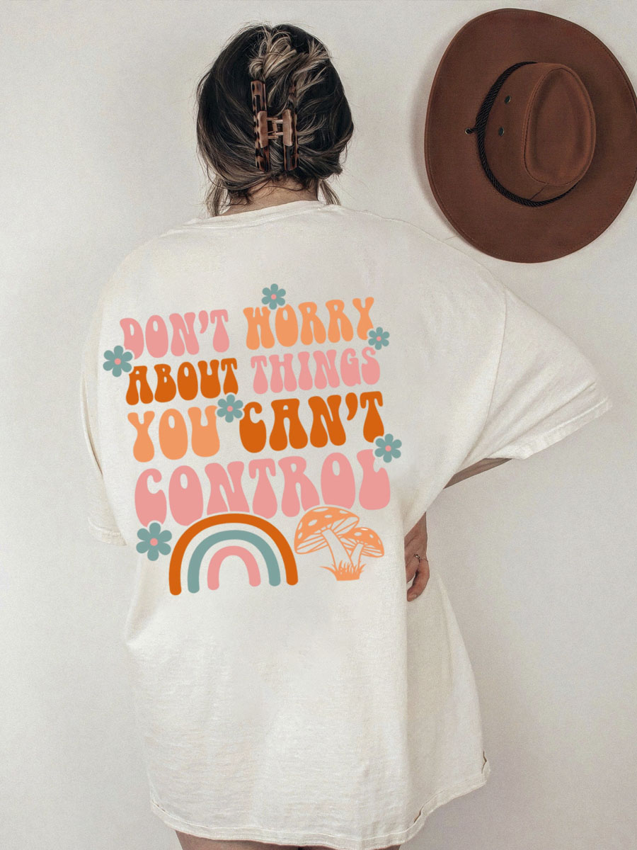 Don't Worry About Things You Can'T Control Shirt 