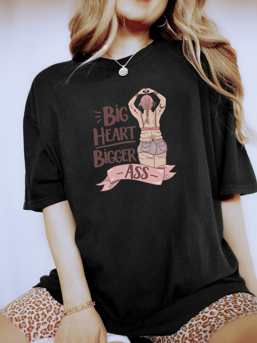 Big Heart Bigger Ass Tee