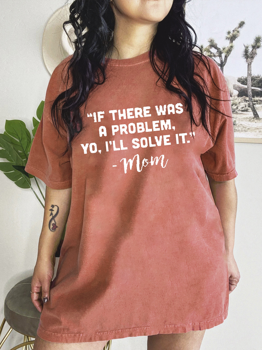 If There Was A Problem, Yo, I'll Solve It Shirt