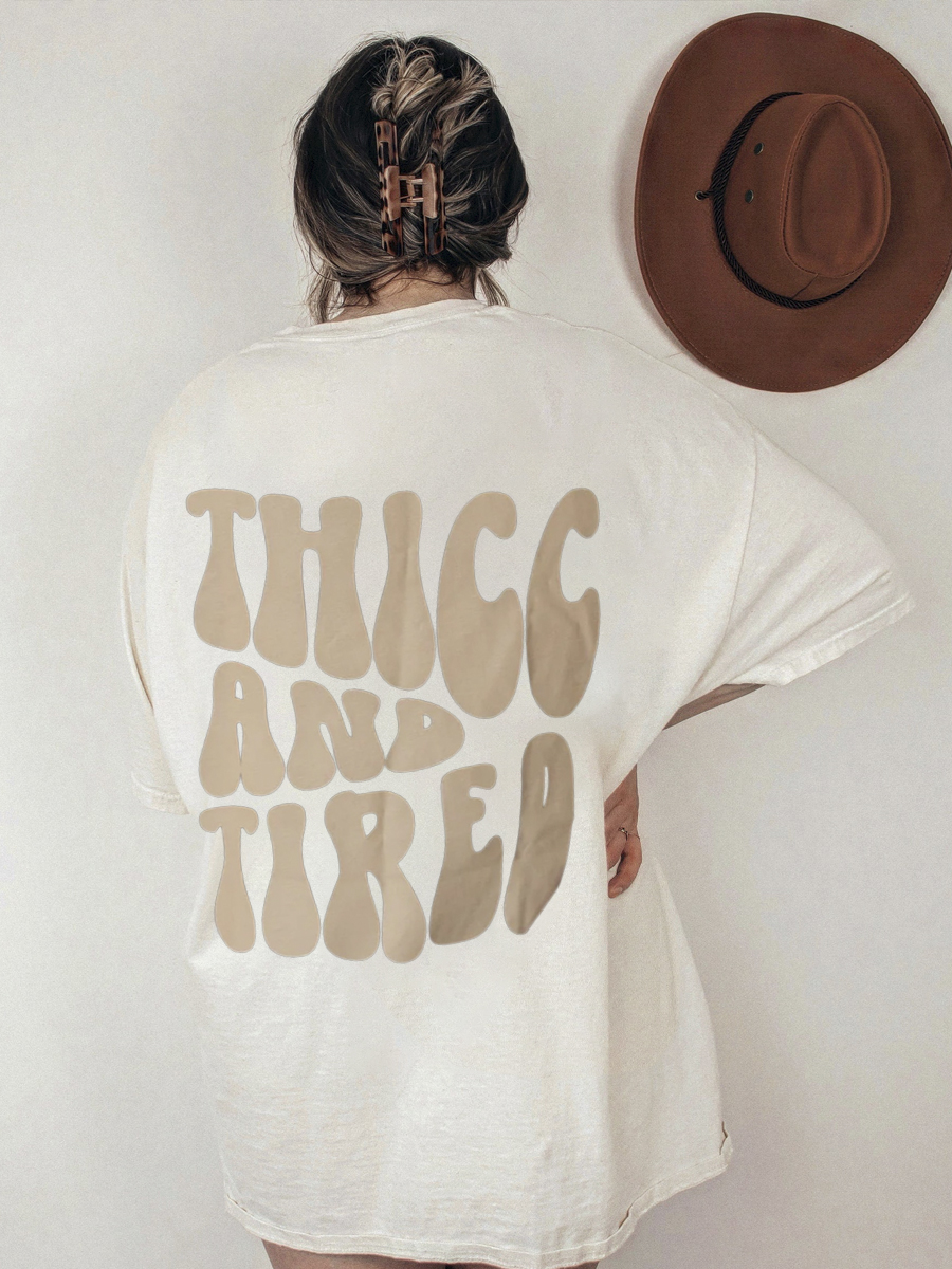 Thicc And Tired Tee