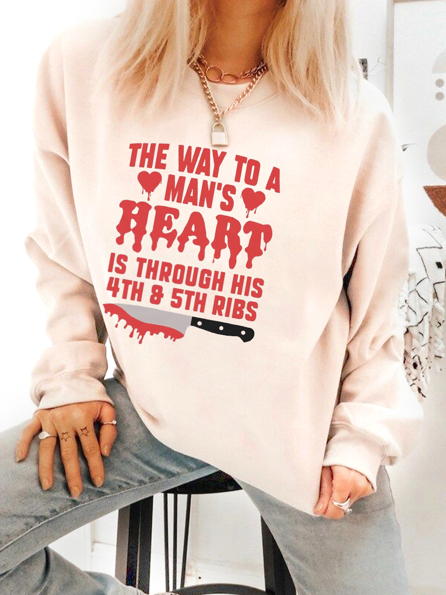 The Way To A Man's Heart Is Through His 4Th & 5Th Ribs Sweatshirt