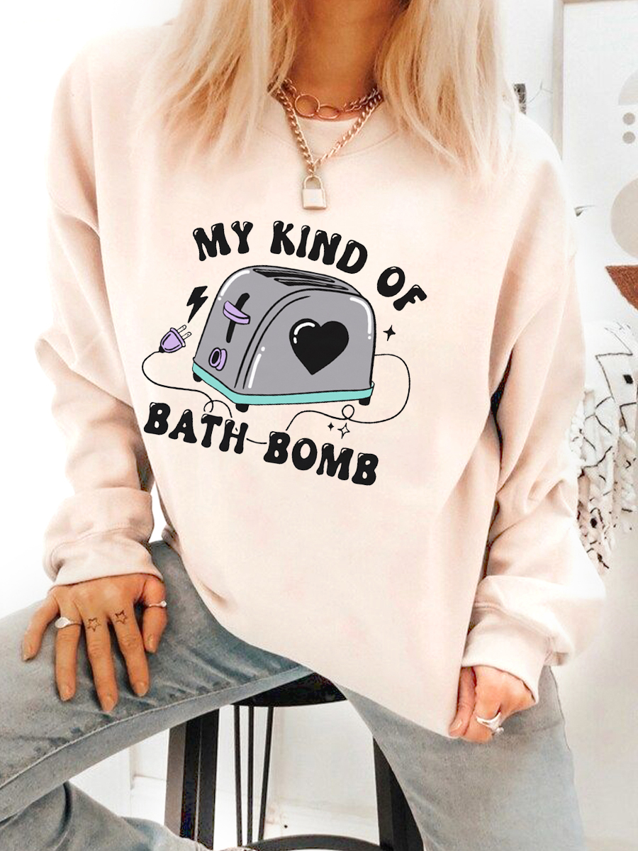 My Kind Of Bath Bomb Sweatshirt