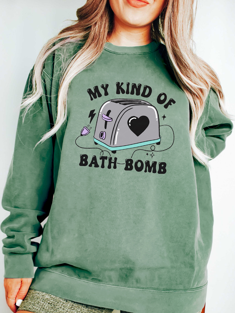 My Kind Of Bath Bomb Sweatshirt