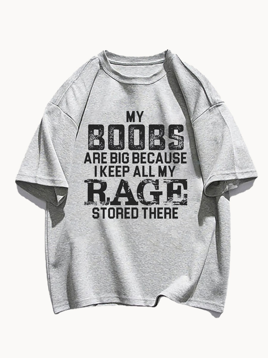 Latest My Boobs Are Big Because I Keep All My Rage Stored There Shirt on  Sale-boldoversize
