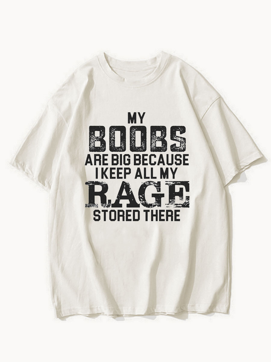 Latest My Boobs Are Big Because I Keep All My Rage Stored There Shirt on  Sale-boldoversize