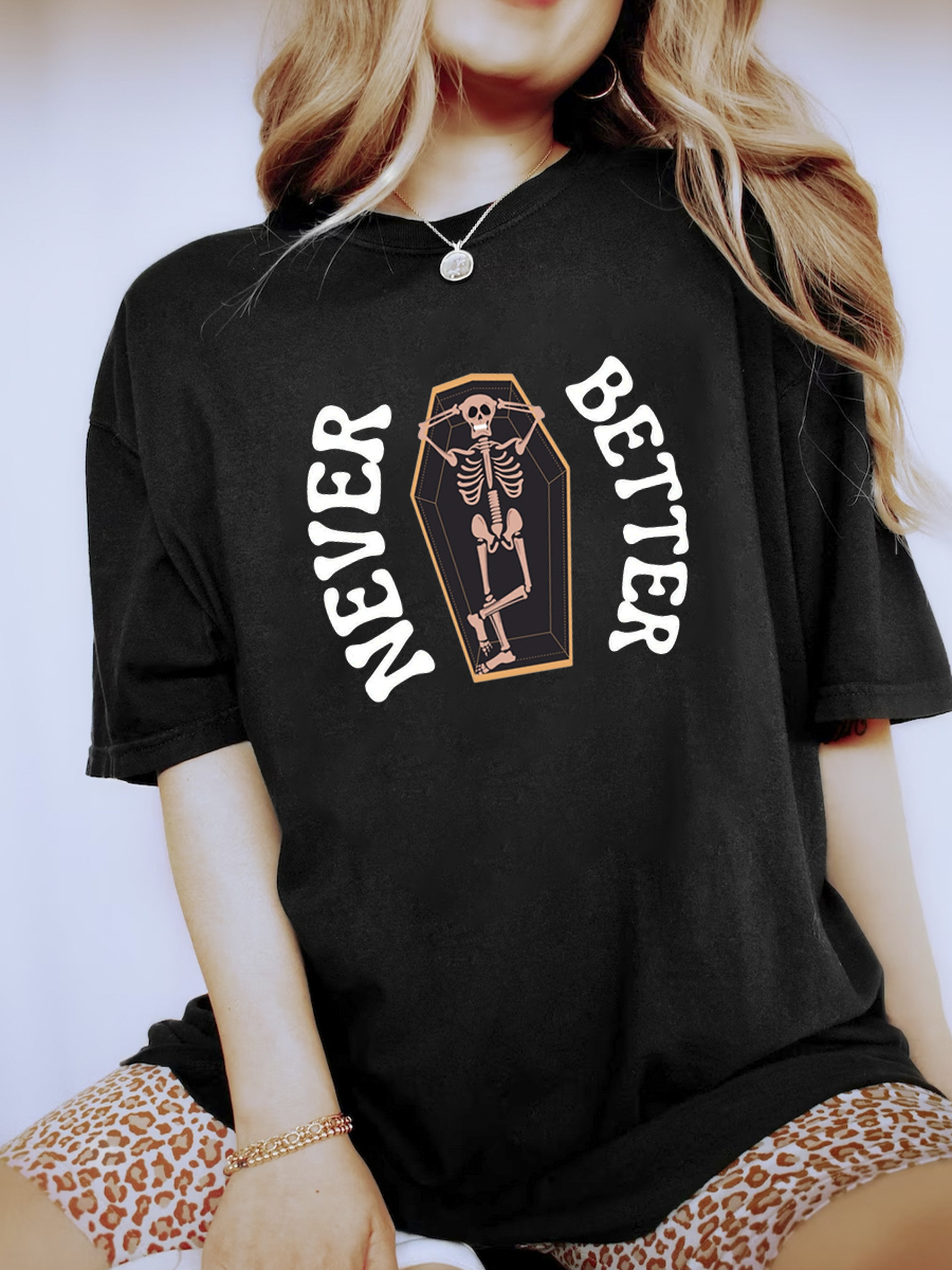Never Better Skeleton Shirt