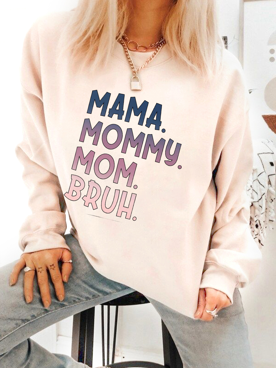 Mama. Mommy. Mom. Bruh Sweatshirt