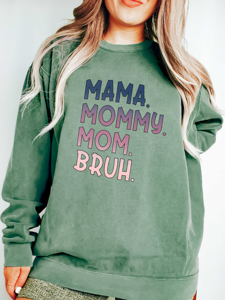 Mama. Mommy. Mom. Bruh Sweatshirt