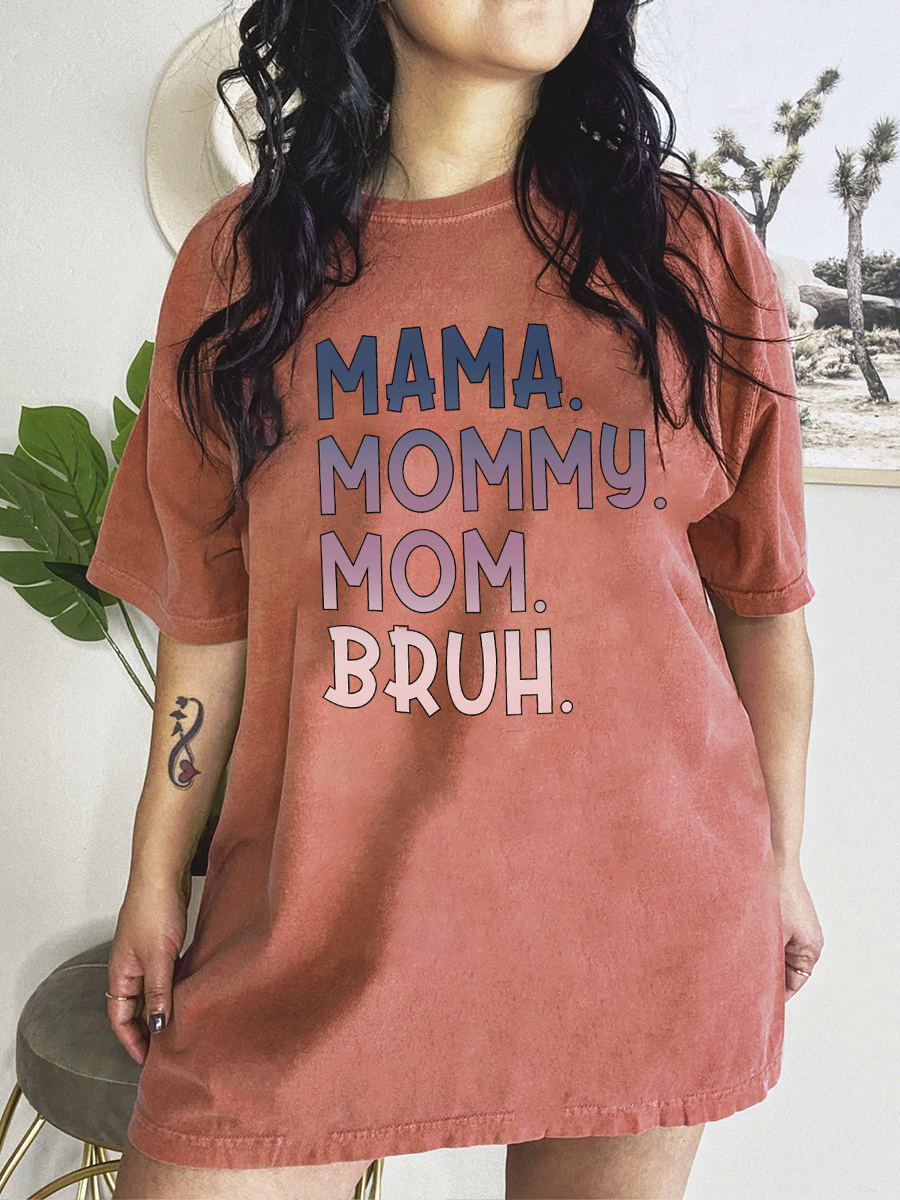 Mama. Mommy. Mom. Bruh Tee