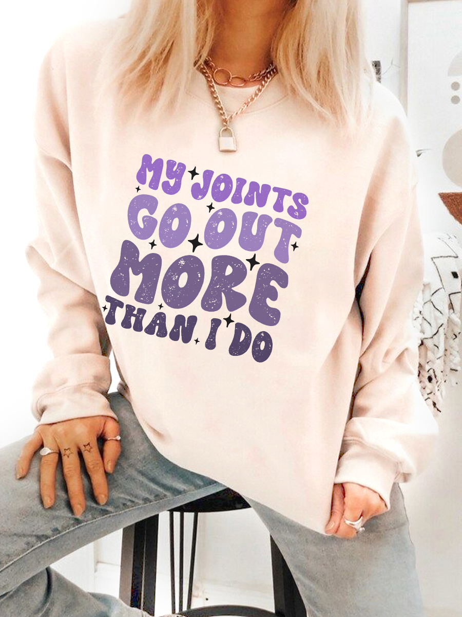 My Joints Go Out More Than I Do Sweatshirt