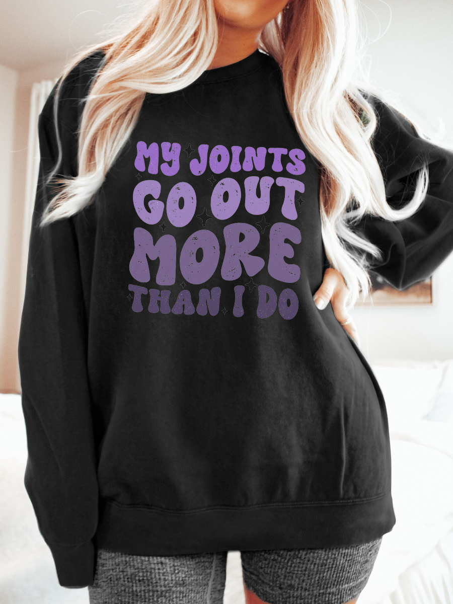My Joints Go Out More Than I Do Sweatshirt