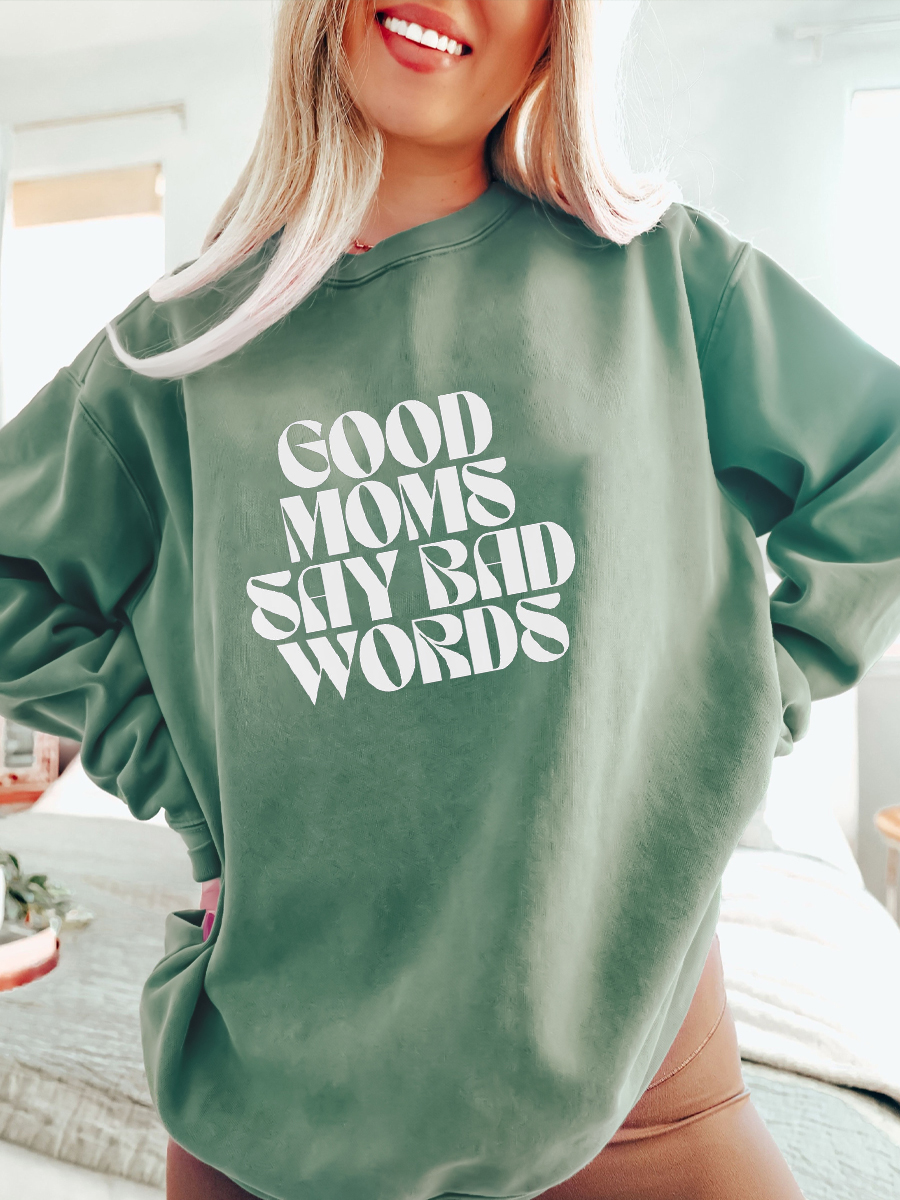 Good Moms Say Bad Words Sweatshirt