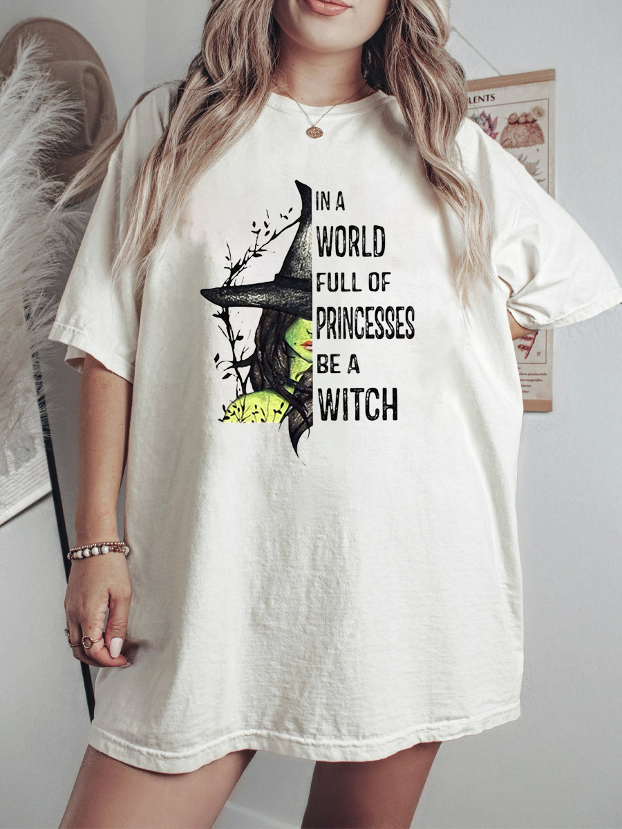 In A World Full Of Princesses Be A Witch Shirt