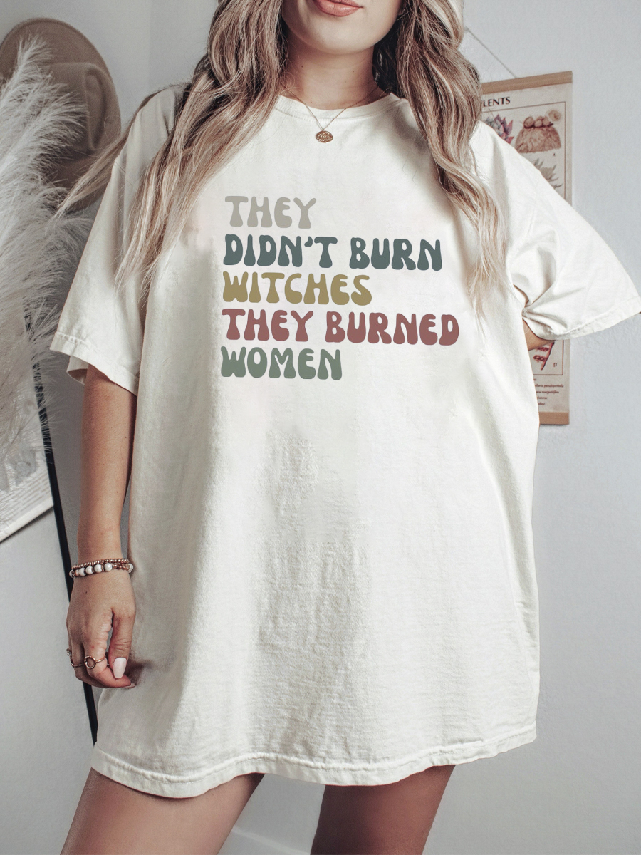 Latest They Didn't Burn Witches They Burned Women Shirt on Sale-boldoversize