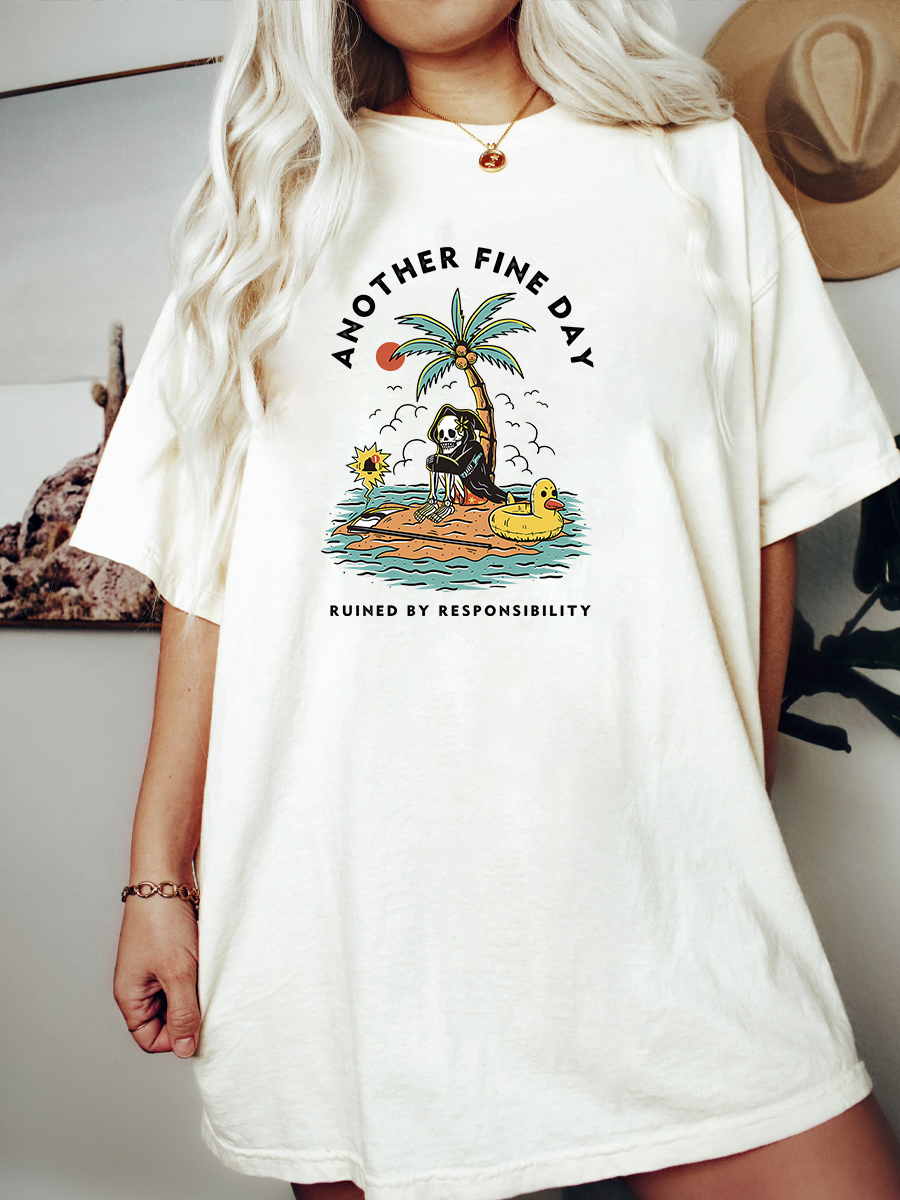 Another Fine Day Ruined By Responsibility T-Shirt