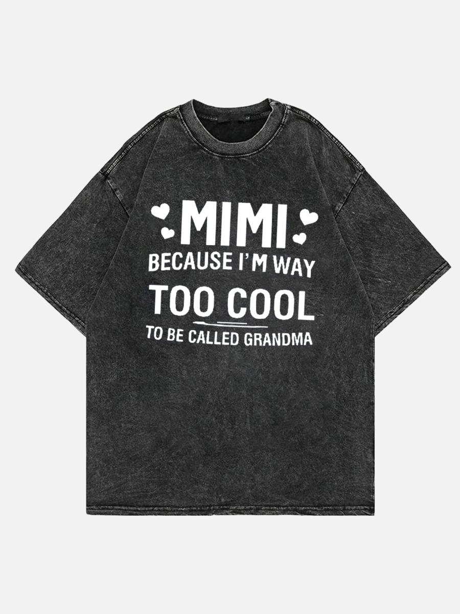 Mimi Because I'M Way Too Cool To Be Called Grandma Funny Text Letters Simple T-Shirt
