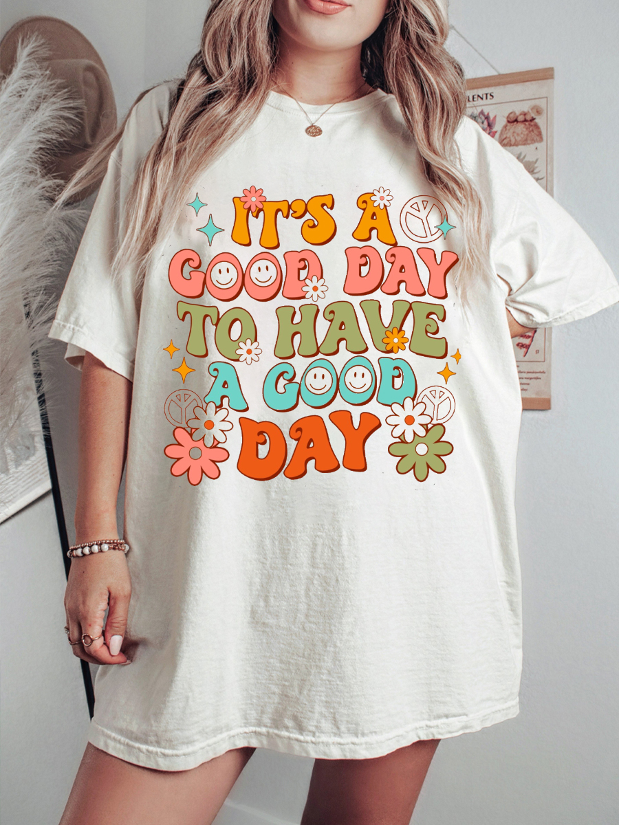 It's A Good Day To Have A Good Day Shirt