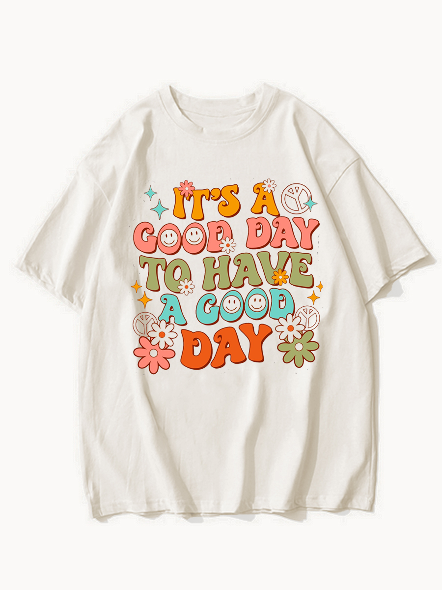 It's A Good Day To Have A Good Day Shirt