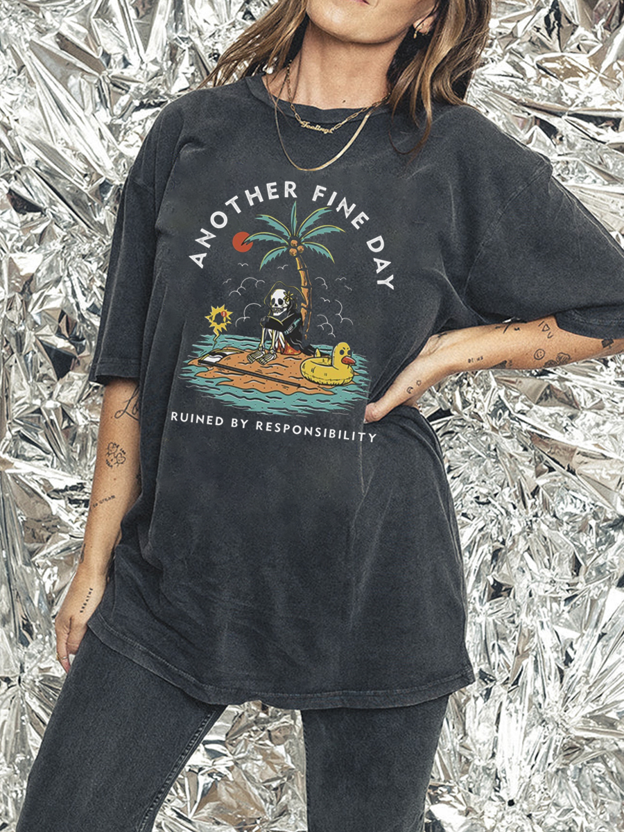 Another Fine Day Ruined By Responsibility T-Shirt