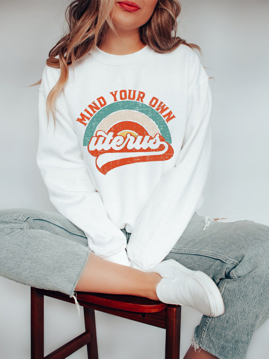 Mind Your Own Uterus Sweatshirt