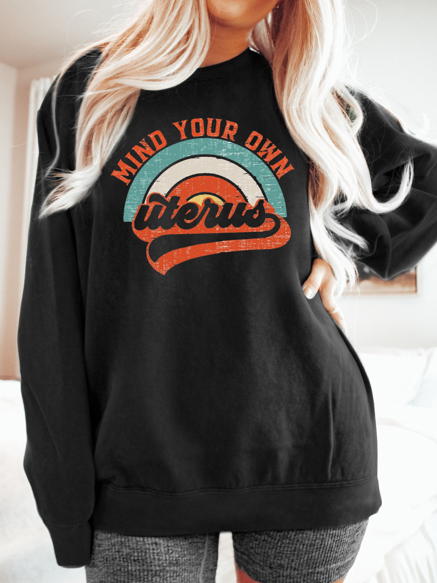 Mind Your Own Uterus Sweatshirt