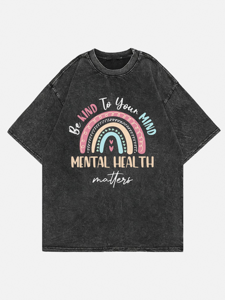 Be Kind To Your Mind Mental Health Matters shirt