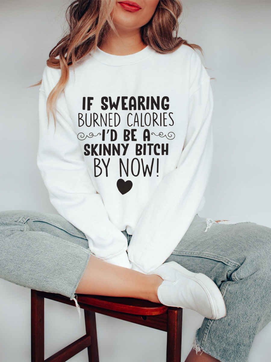 If Swearing Burned Calories Sweatshirt