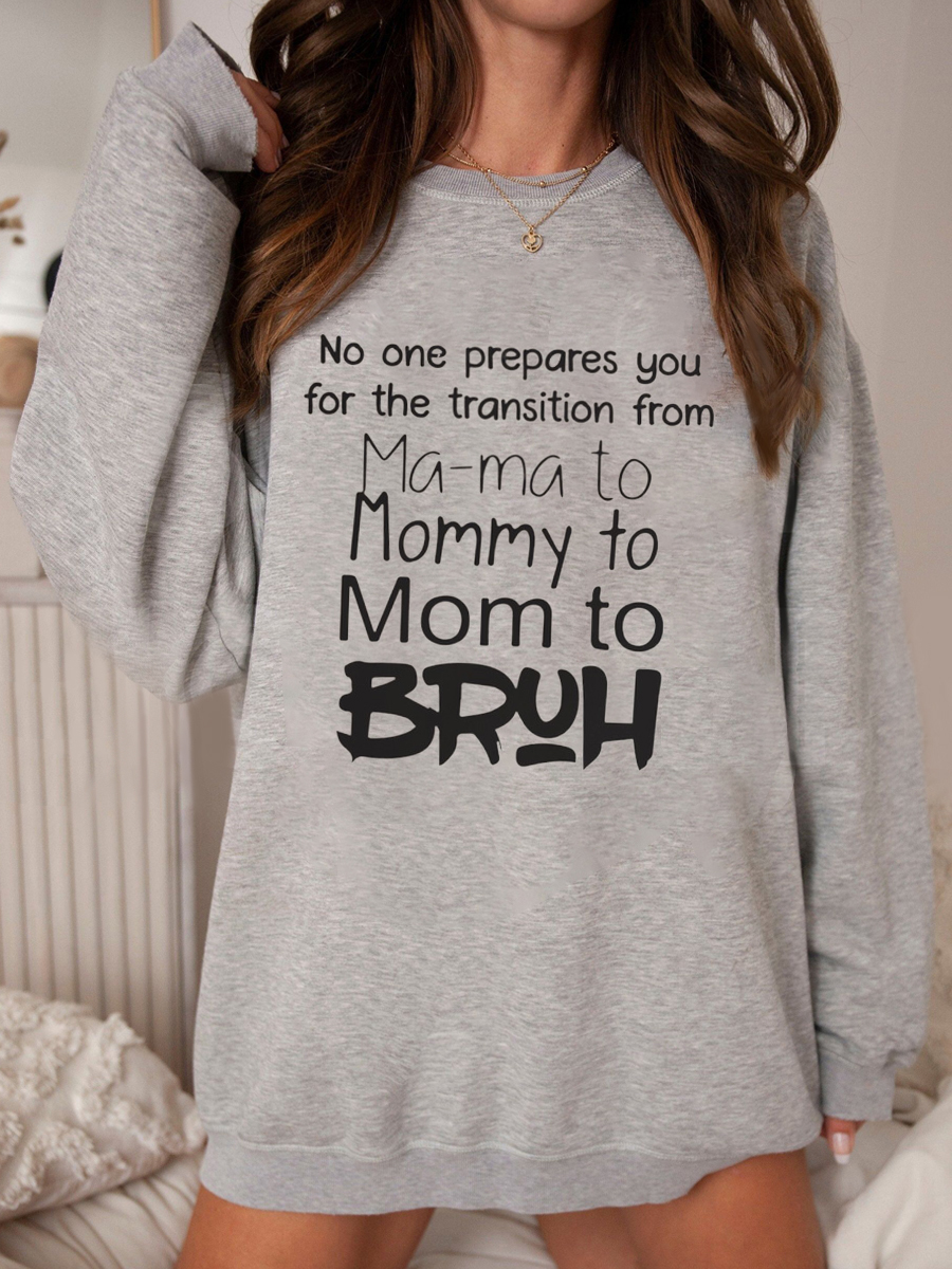 No One Prepares You For The Transition From Mama To Bruh Sweatshirt