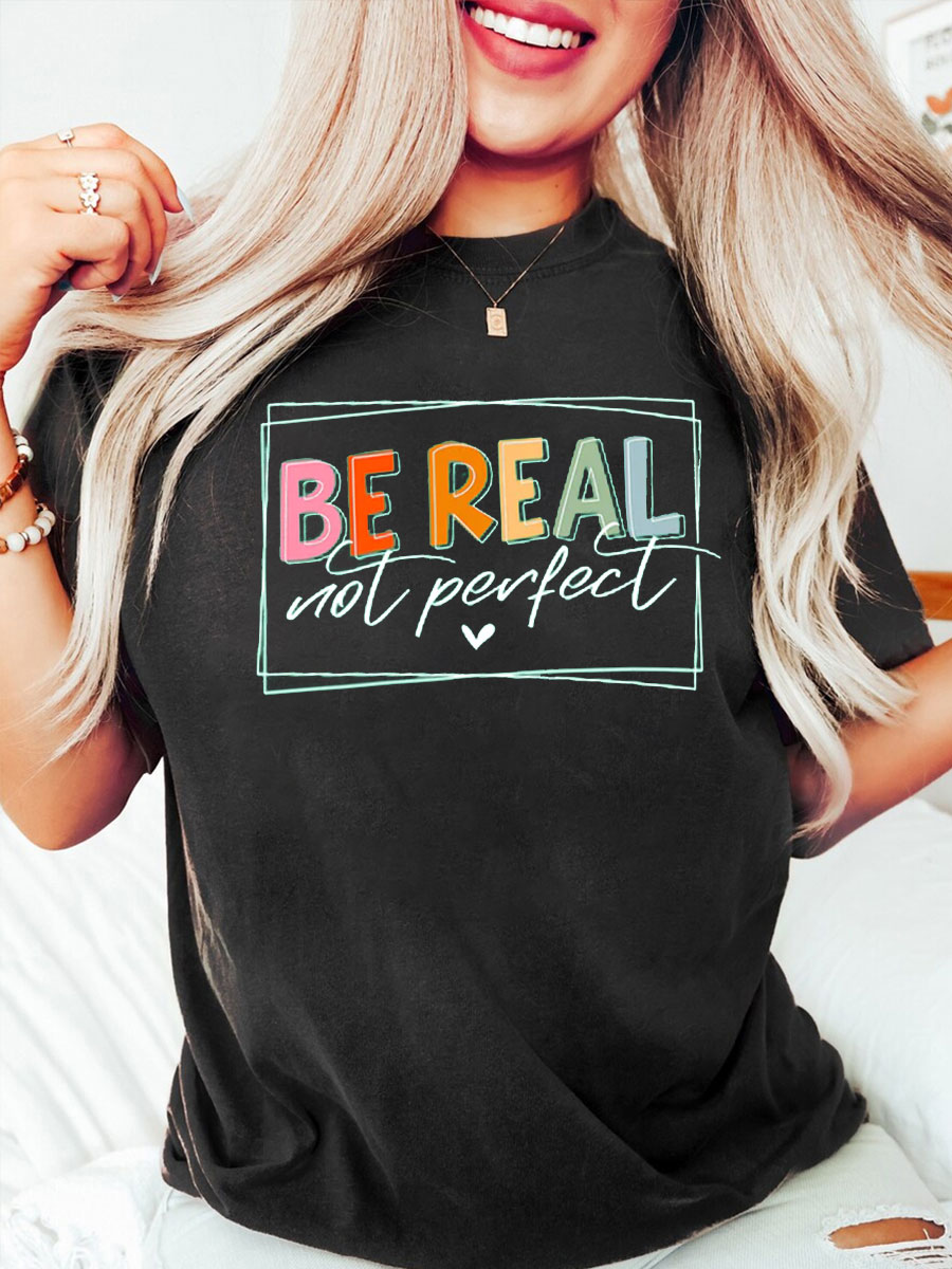 Be Real Not Perfect Tee