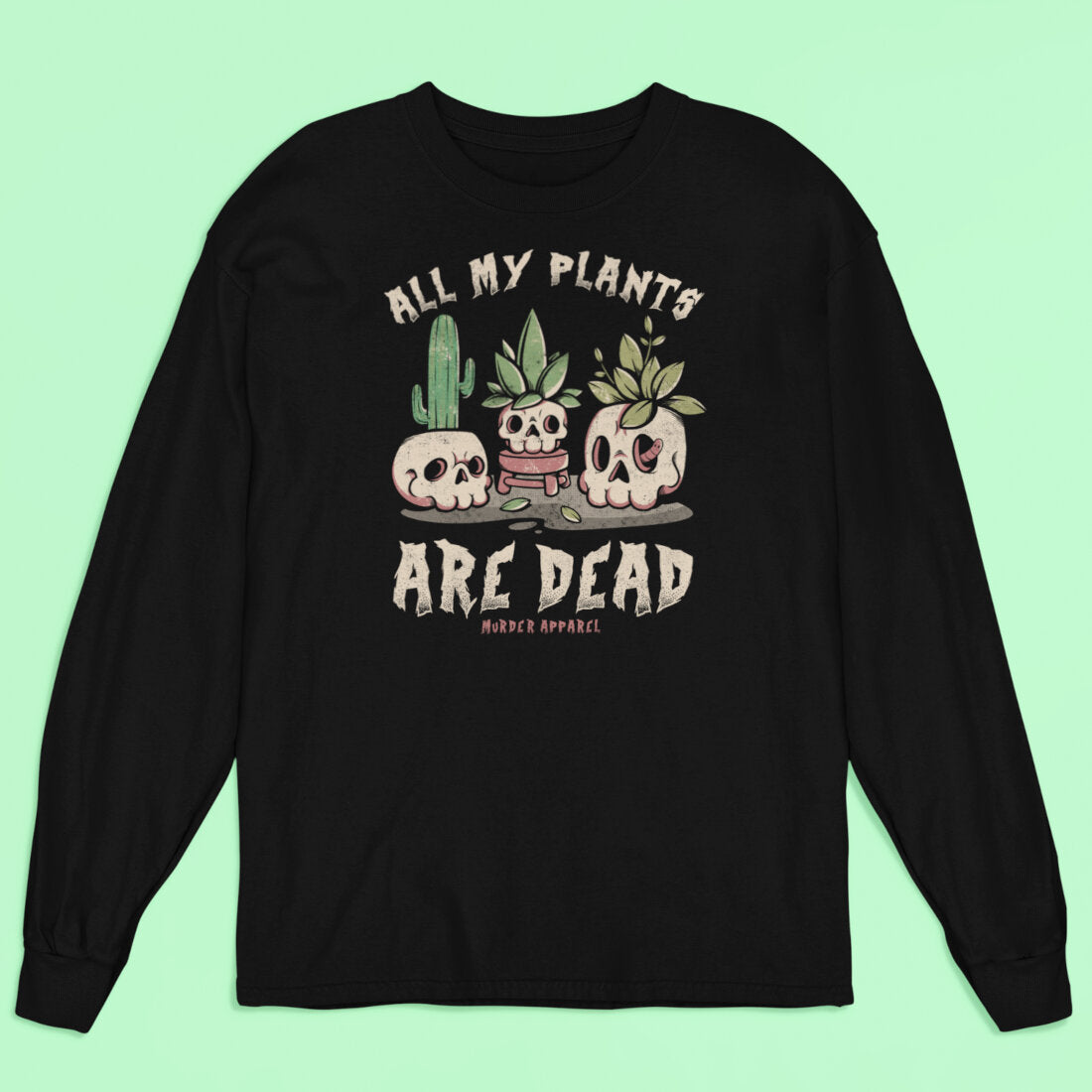 All My Plants Are Dead Long Sleeve Shirt-xxchiefs