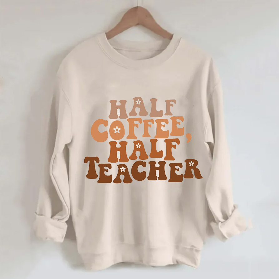 Half Coffee Half Teacher Sweatshirt