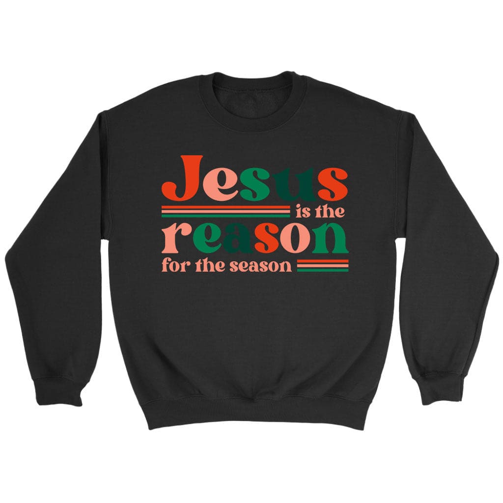 Christian Christmas gifts: Jesus is the reason for the season sweatshirt