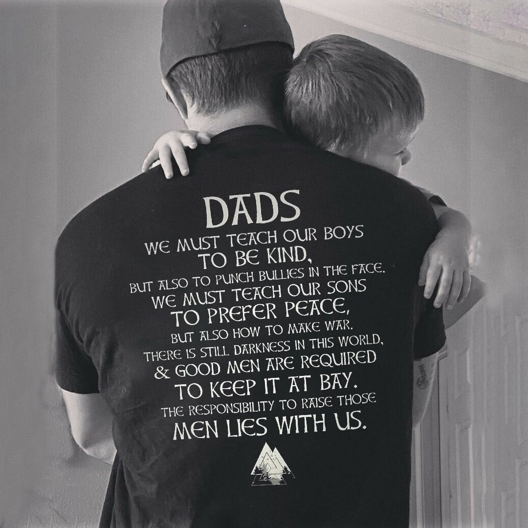 Viking dads we must teach our boys to be kind responsibility to raise those men lies with us Mens T-shirt