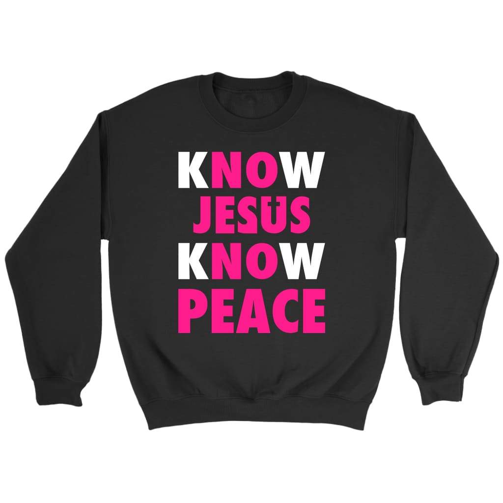 Know Jesus know peace Christian sweatshirt
