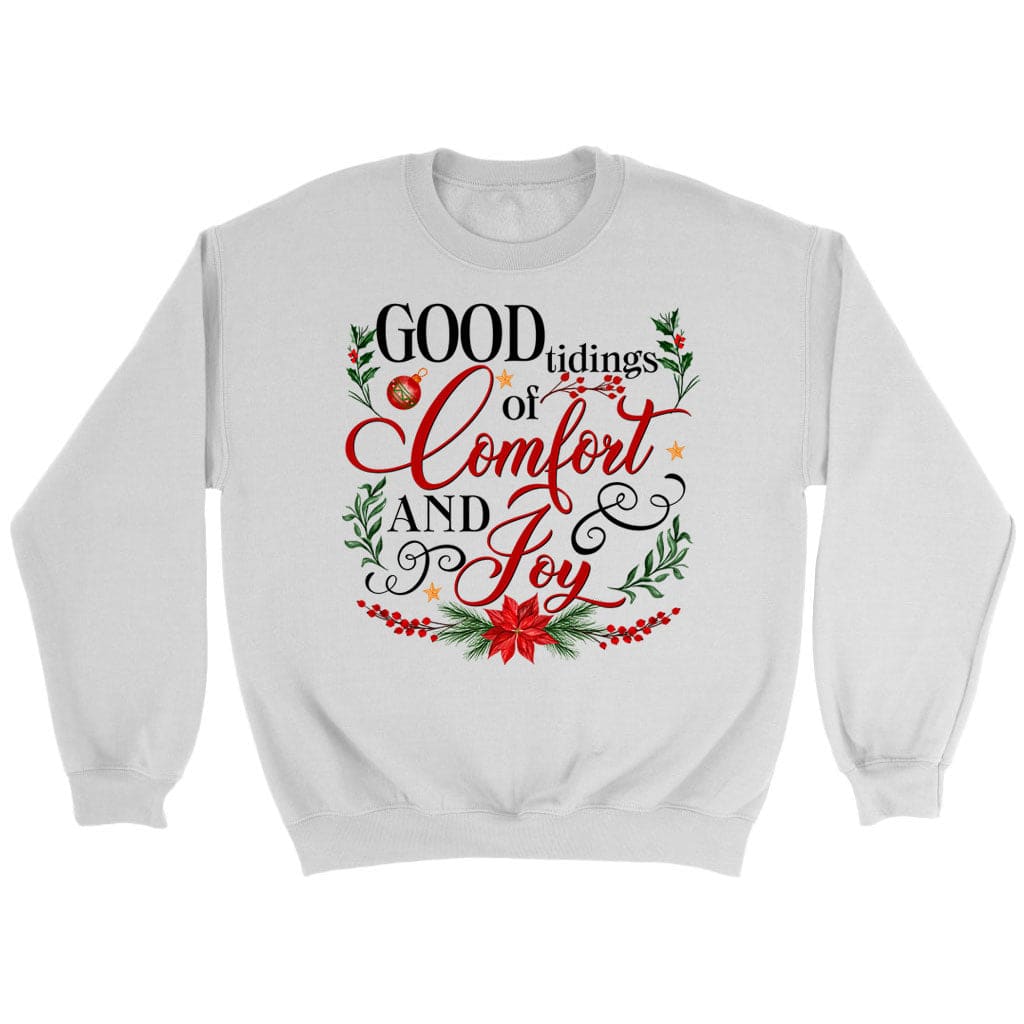 Good tidings of comfort and joy Christmas sweatshirt