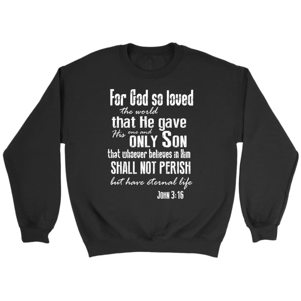 For God so loved the world John 3:16 Bible verse sweatshirt