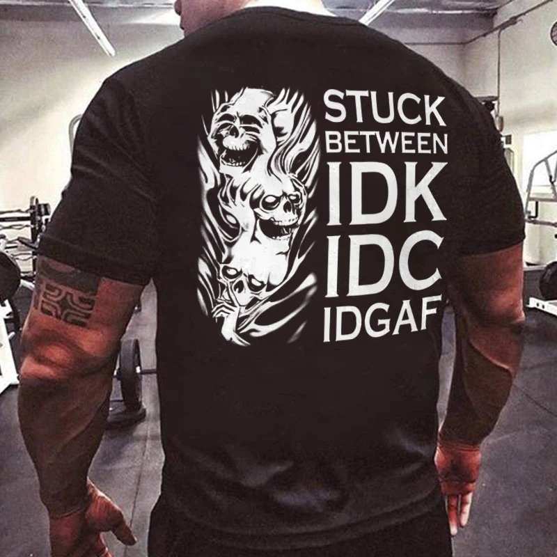 Stuck Between IDK IDC IDGAF Funny Skulls Printed T-shirt