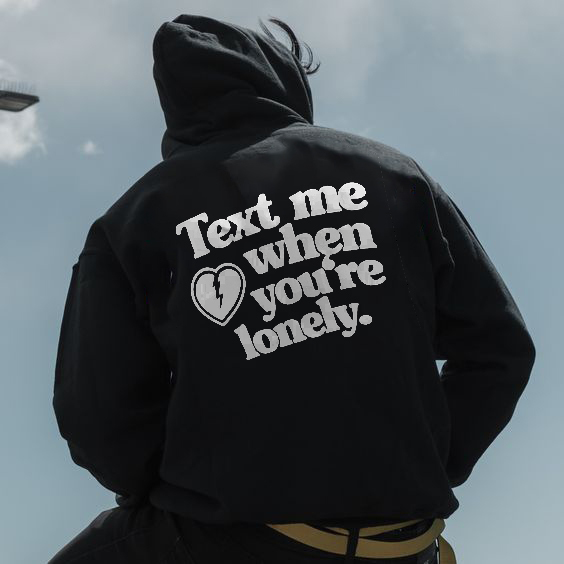 ‘’Text me when you‘re lonely” Print Loose Hoodie