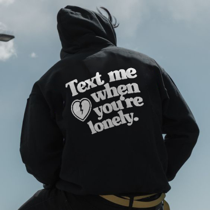 ‘’Text me when you‘re lonely” Print Loose Hoodie