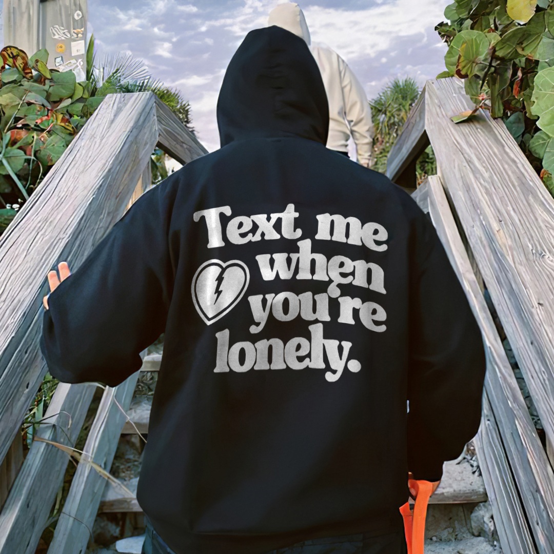 ‘’Text me when you‘re lonely” Print Loose Hoodie