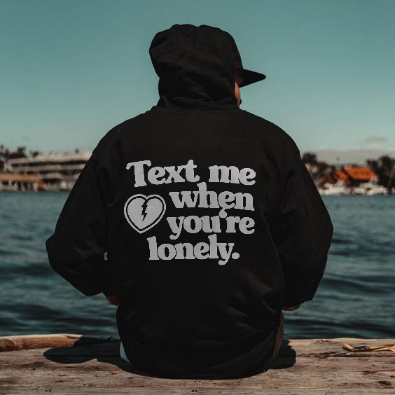 ‘’Text me when you‘re lonely” Print Loose Hoodie