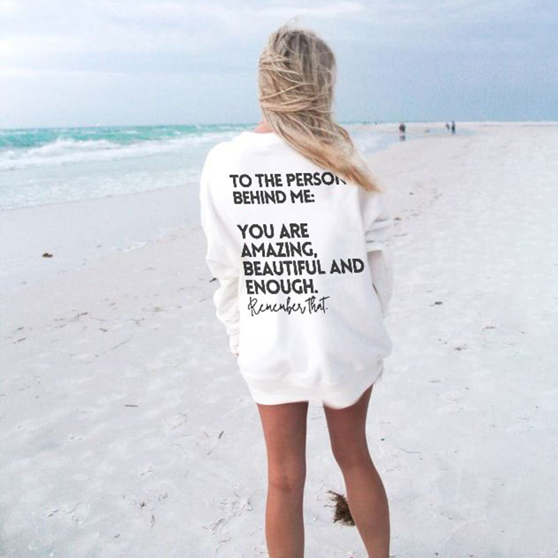 To The Person Behind Me:You Are Amazing Print Sweatshirt