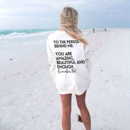 To The Person Behind Me:You Are Amazing Print Sweatshirt
