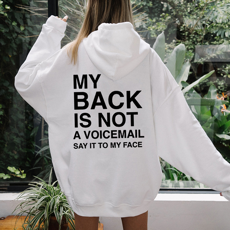 My Back Is Not A Voicemail Say It To My Face Print Hoodie